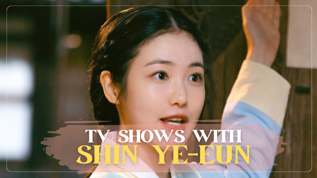 TV Shows with Shin Ye-eun